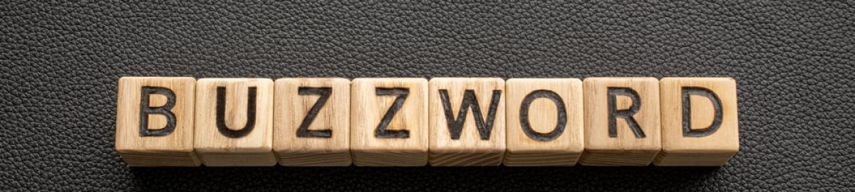 Buzzword,-,Word,Wooden,Blocks,With,Letters,,Buzzword,Popular,Word Digital marketing buzzwords to avoid